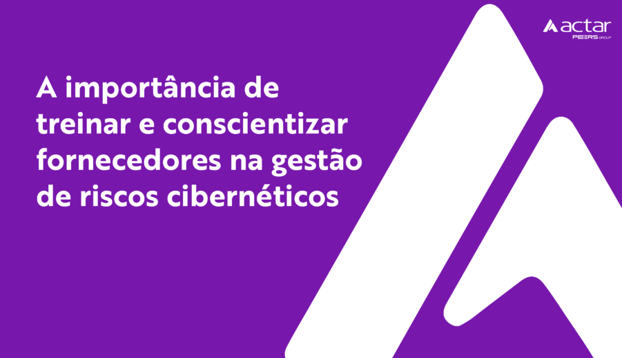 A Importância de Treinar e Conscientizar Fornecedores na Gestão de Riscos Cibernéticos